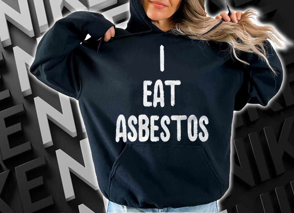 I Eat Asbestos Worker Gift Shirt