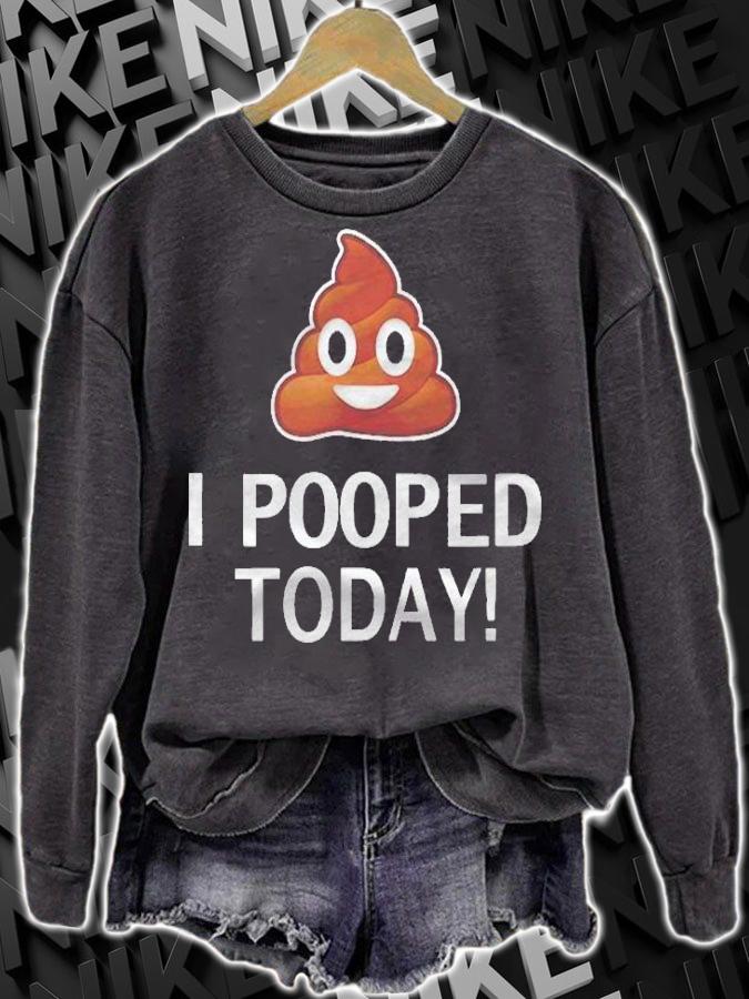 I Pooped Today Funny Joke B Day Costume Poo Humor Shirt sweatshirt