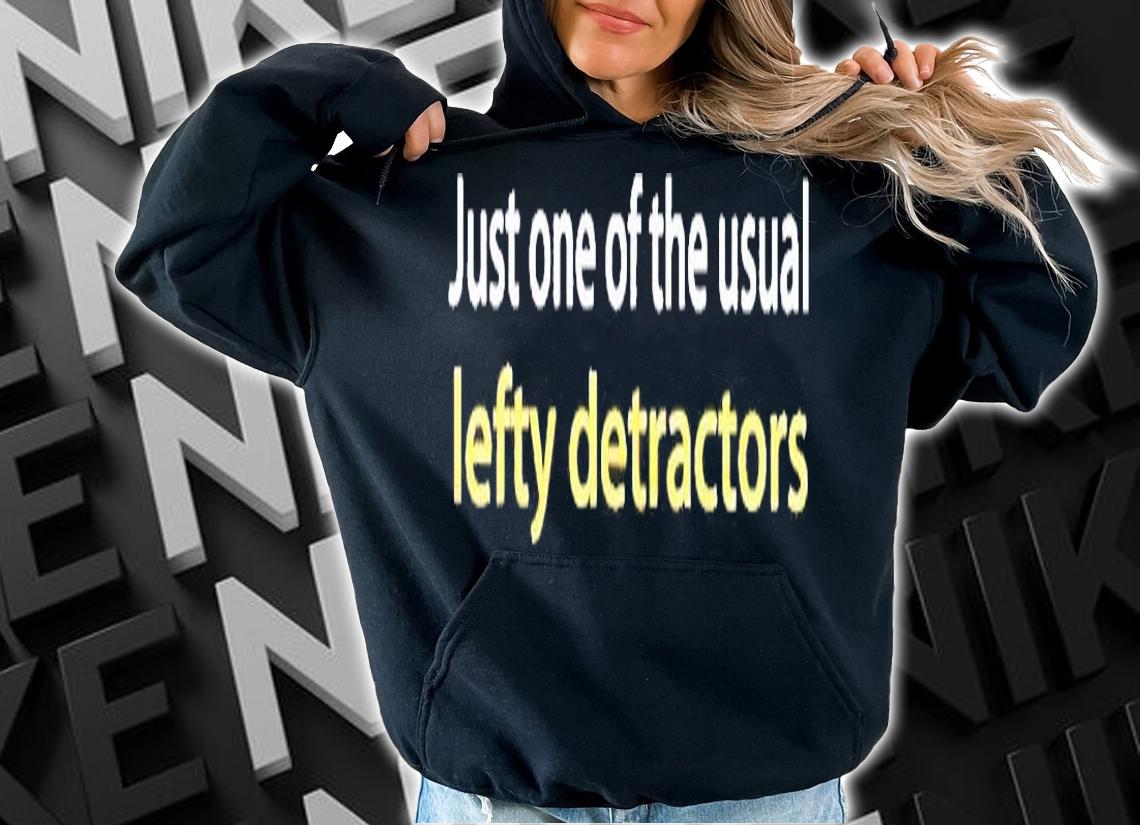 Just One Of The Usual Lefty Detractors T-Shirt