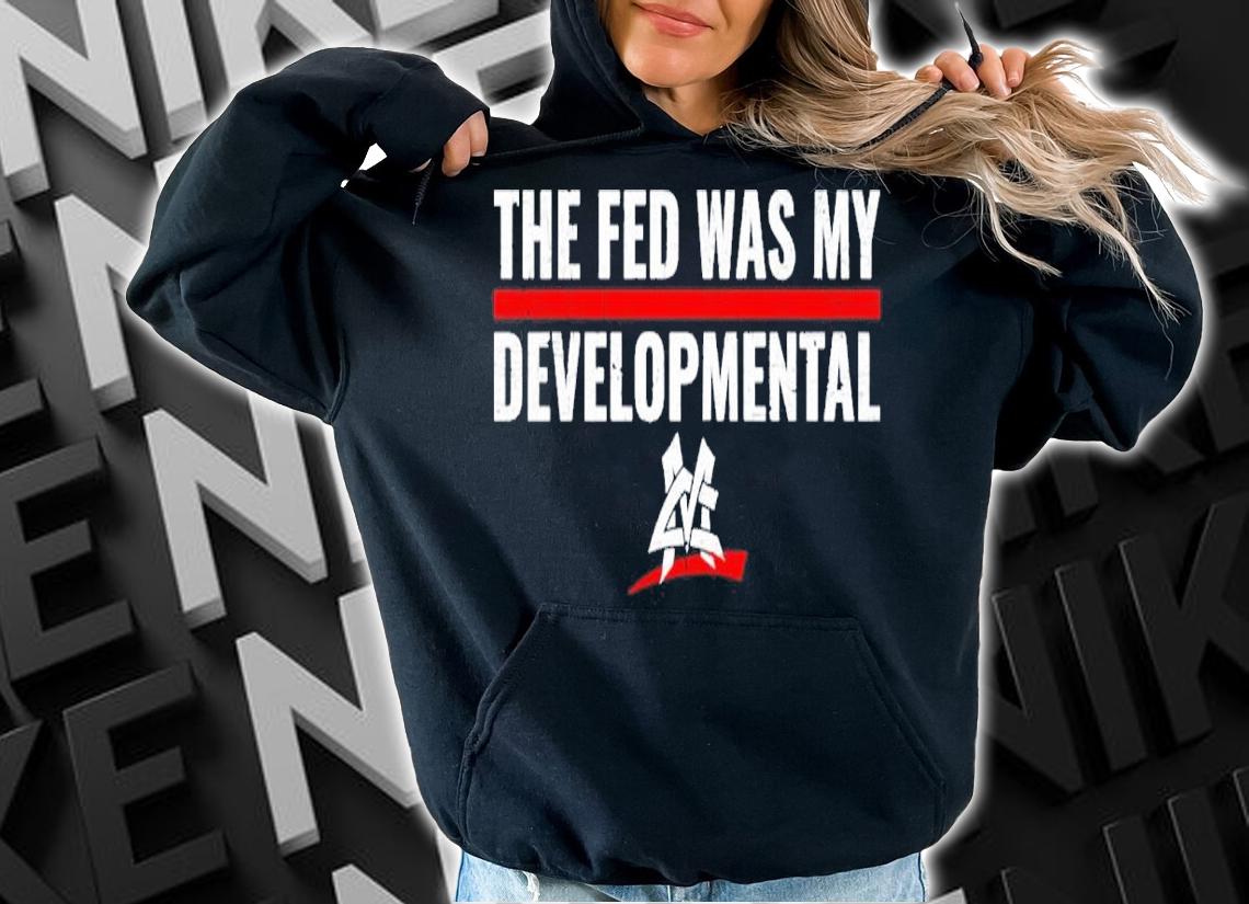 Matt Cardona The Fed Was My Developmental Shirt hoodie