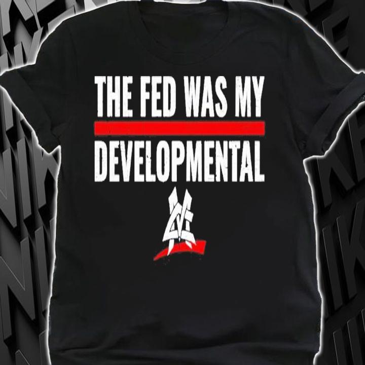 Matt Cardona The Fed Was My Developmental Shirt shirt