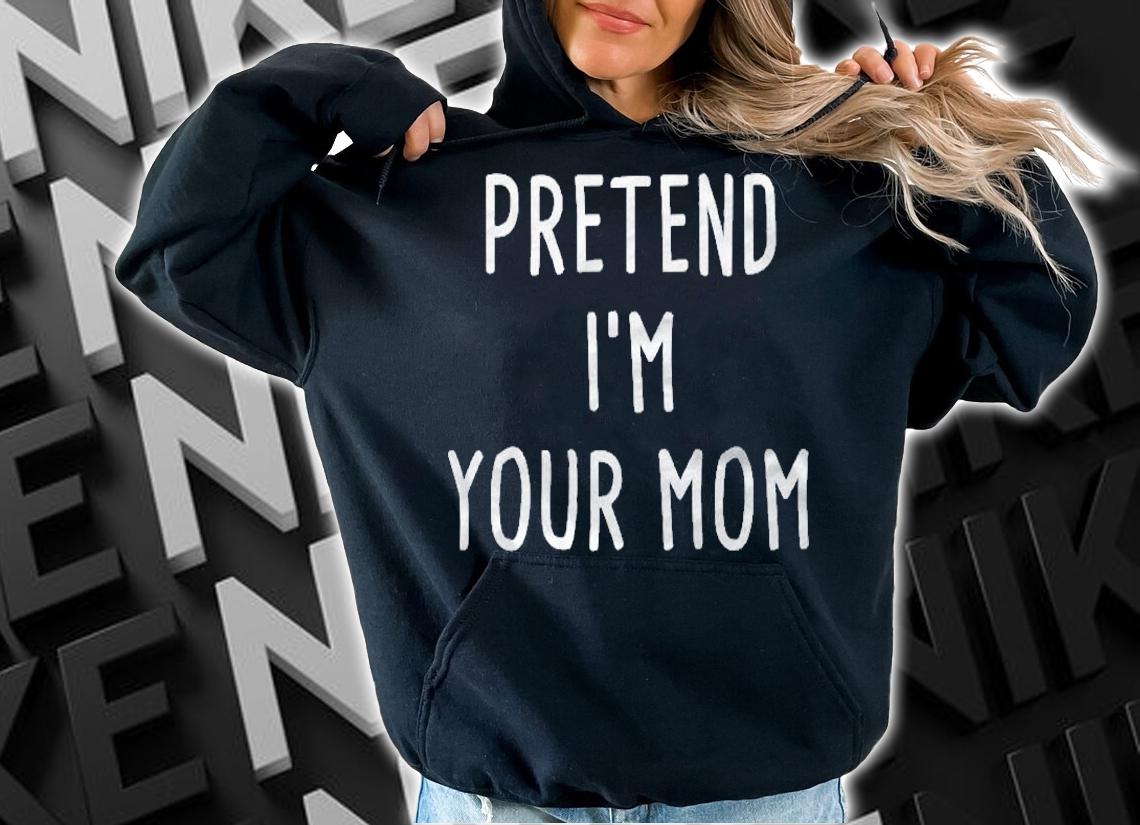 Pretend Im Your Mom Halloween Costume Shirt hoodie