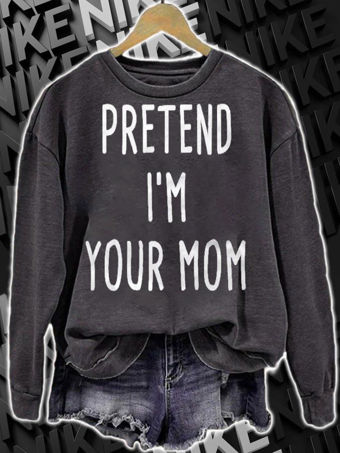 Pretend Im Your Mom Halloween Costume Shirt sweatshirt