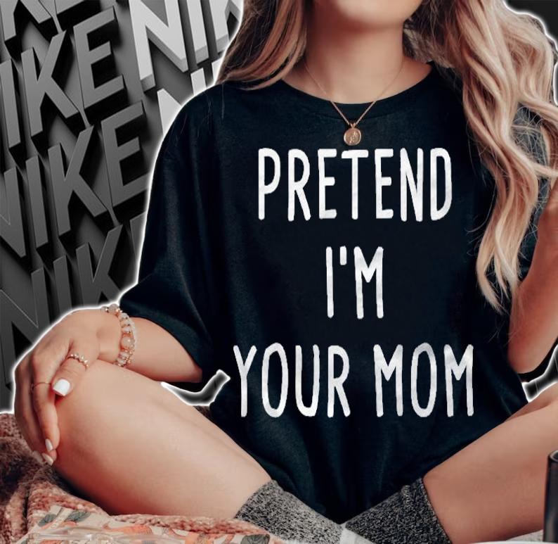 Pretend Im Your Mom Halloween Costume Shirt woman shirt