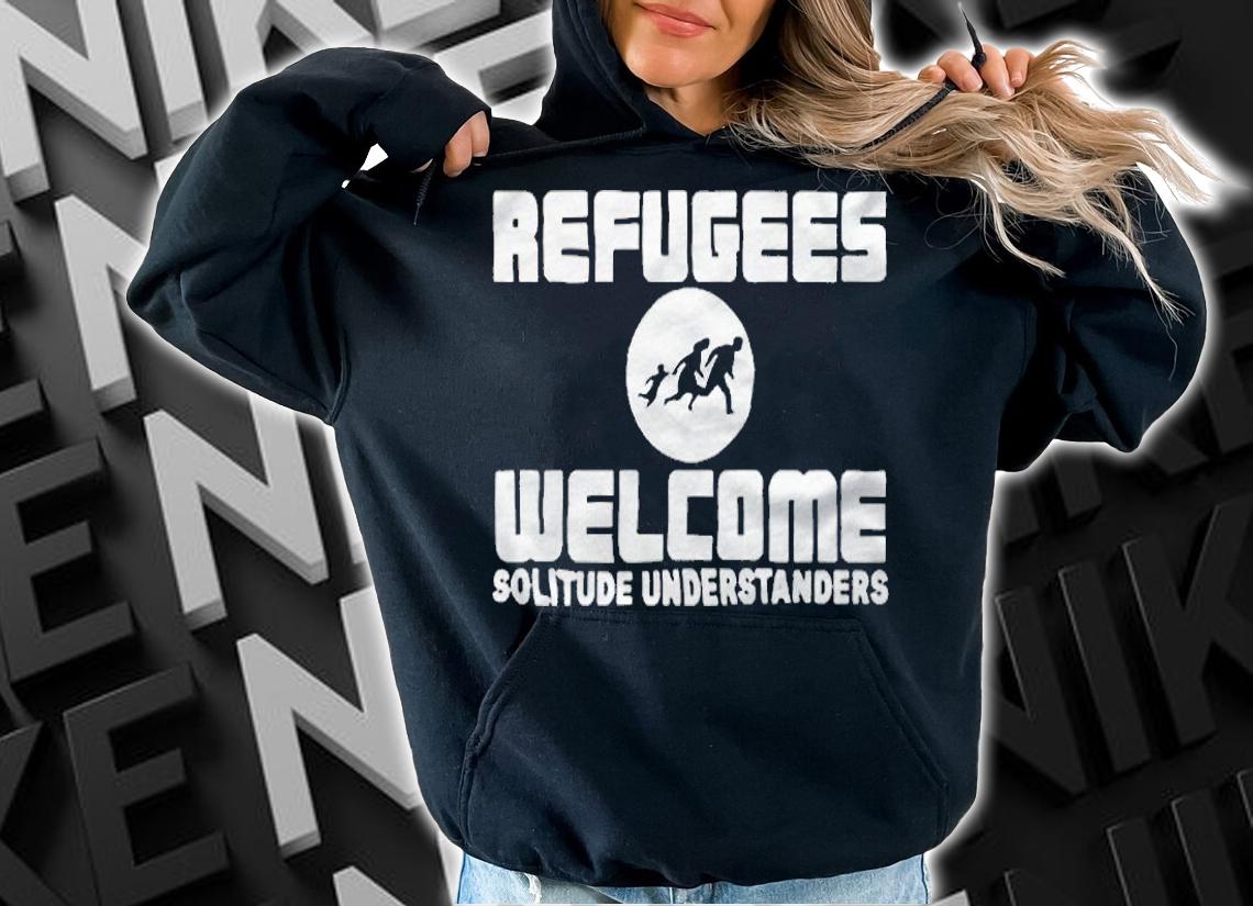 Refugees welcome solitude understanders T-shirt