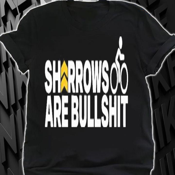 Sharrows are Bullshit bike shirt shirt