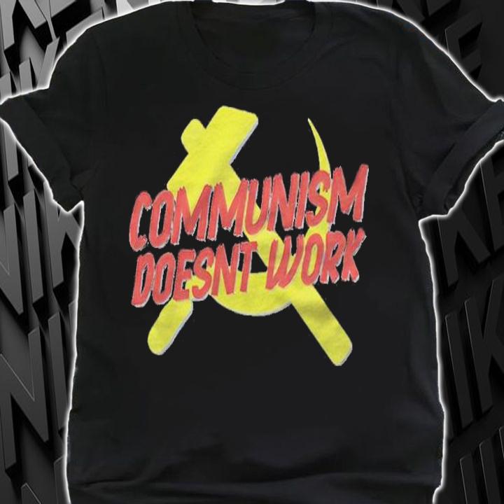 Communism Doesnt Work Shirt