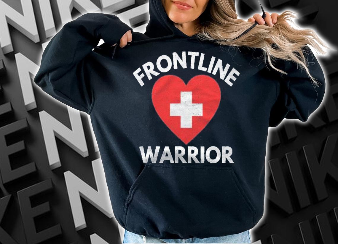 For Hospital Healthcare Workers Frontline Warriors Shirt hoodie
