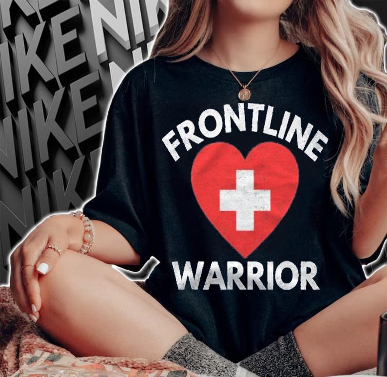 For Hospital Healthcare Workers Frontline Warriors Shirt woman shirt
