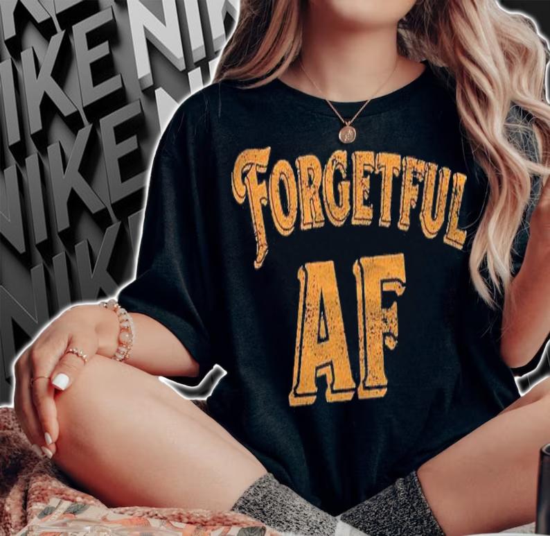 Funny Retro Forgetful Af Throwback Style Shirt woman shirt