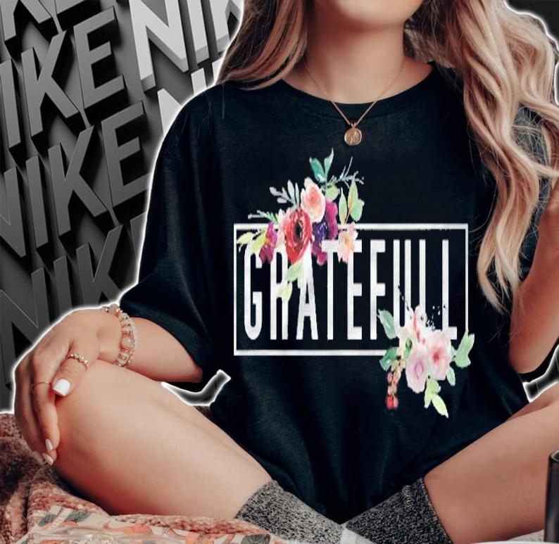 Grateful Floral Flowers Bouquet Modern Design Woman Grateful Shirt woman shirt