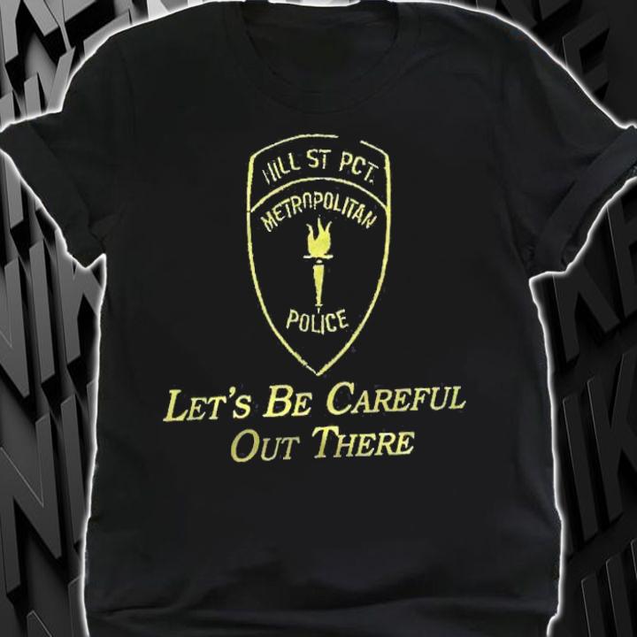 Hill Street Blues Tribute Lets Be Careful Out There Shirt shirt
