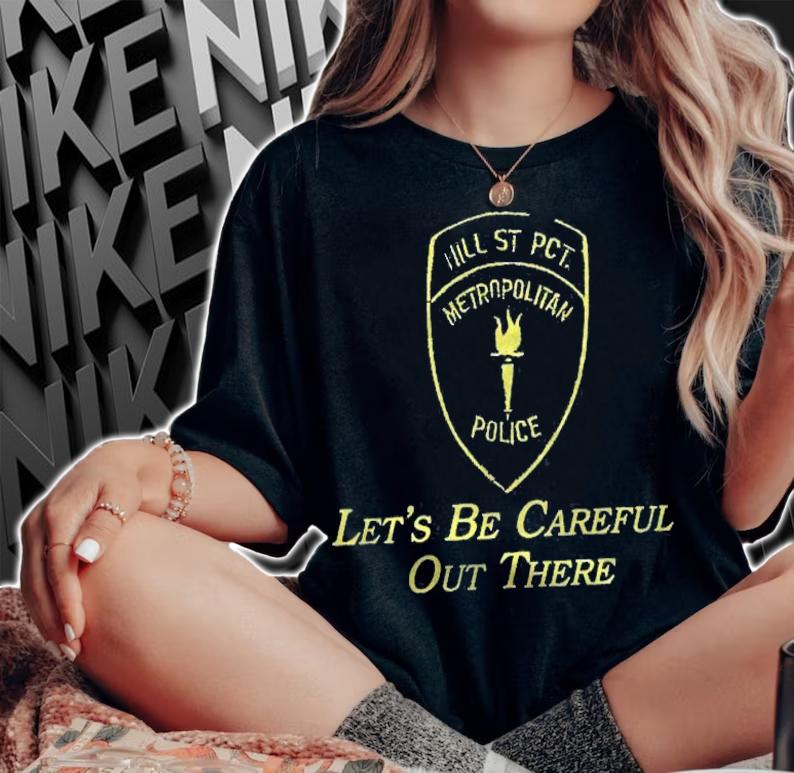 Hill Street Blues Tribute Lets Be Careful Out There Shirt woman shirt