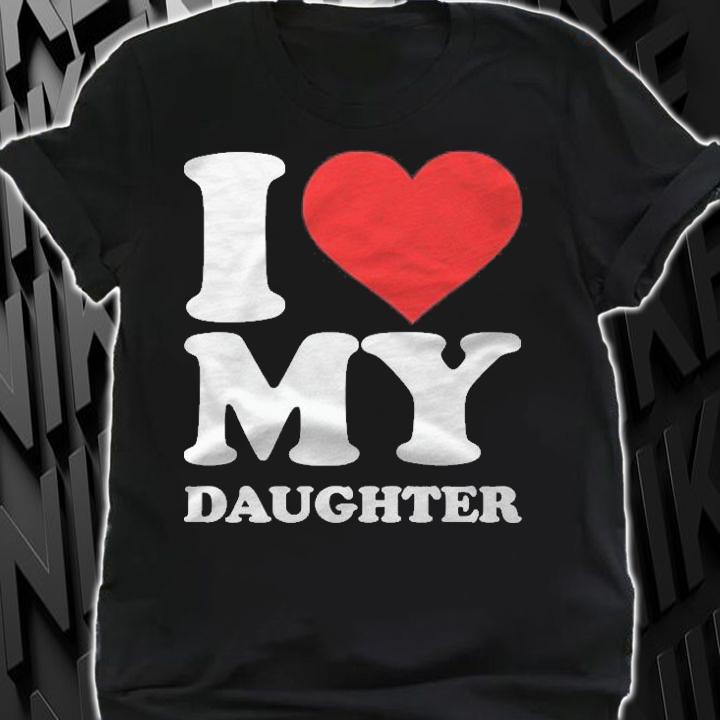 I Love My Daughter Premium Shirt