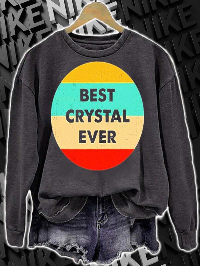 Crystal Name Best Crystal Ever T-Shirt sweatshirt
