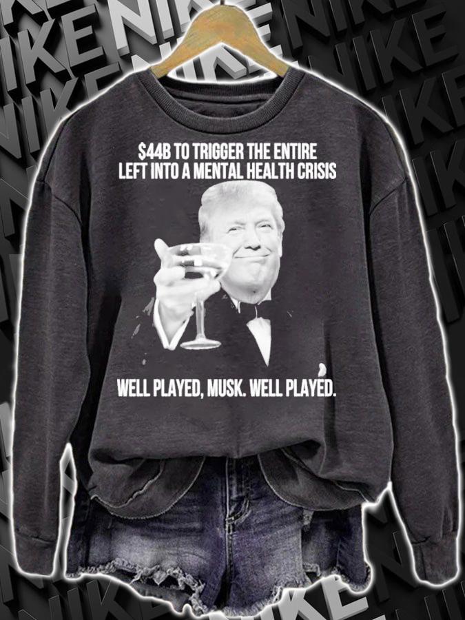 Donald Trump $44B To Trigger The Entire Left Into A Mental Health Crisis Shirt sweatshirt