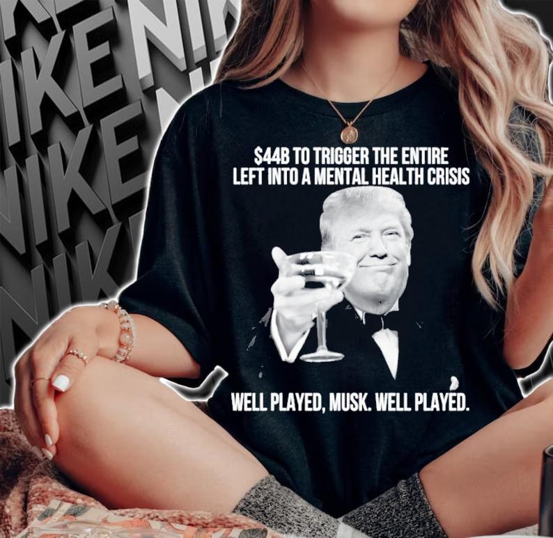 Donald Trump $44B To Trigger The Entire Left Into A Mental Health Crisis Shirt woman shirt