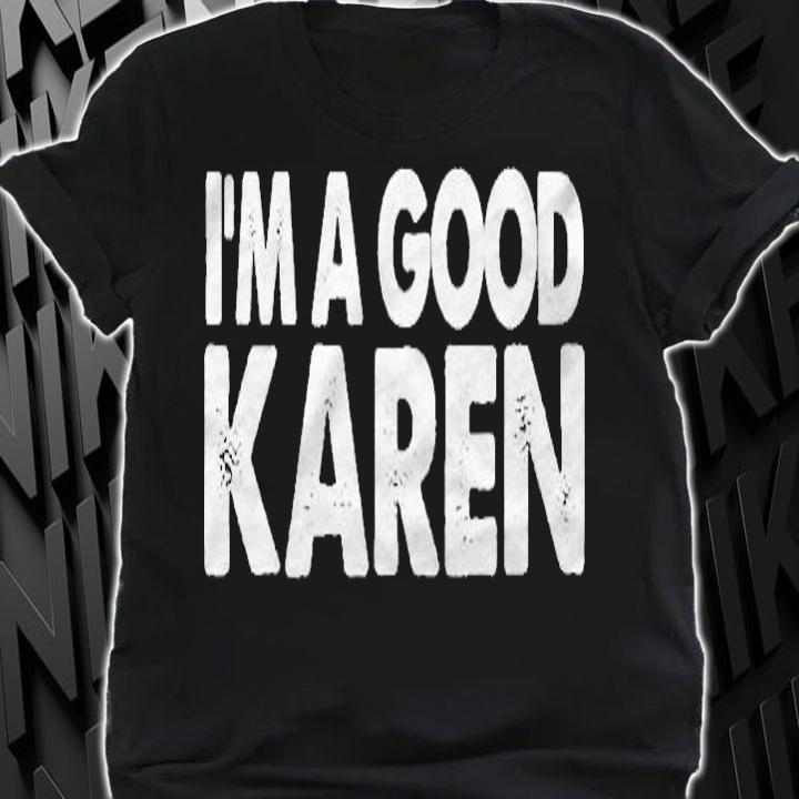 Im A Good Karen Funny Named Karen Womens Gift Premium T-shirt shirt