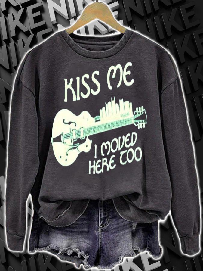 Kiss Me I Moved Here Too Shirt sweatshirt