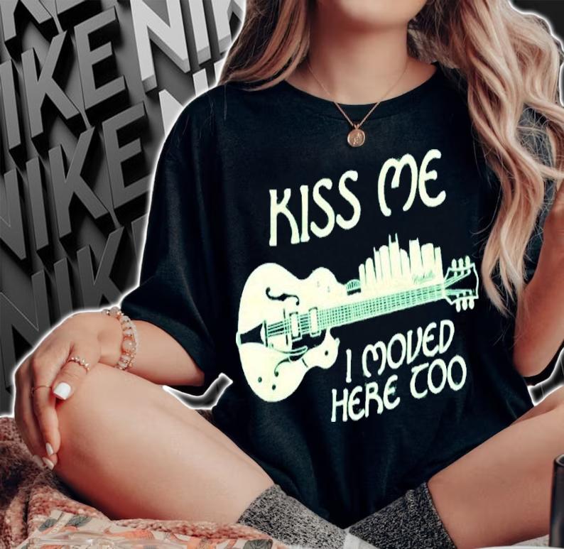 Kiss Me I Moved Here Too Shirt woman shirt