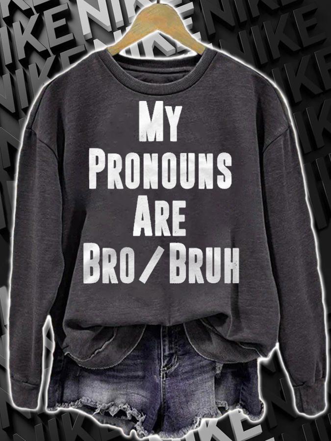 Mens My Pronouns Are Bro Bruh Funny Politically Incorrect Quote Shirt