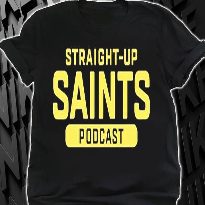 Straight Up Saints Podcast T-Shirt shirt