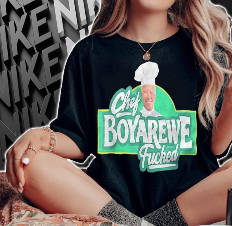 Chef Boyarewe Fucked Anti Joe Biden T-Shirt