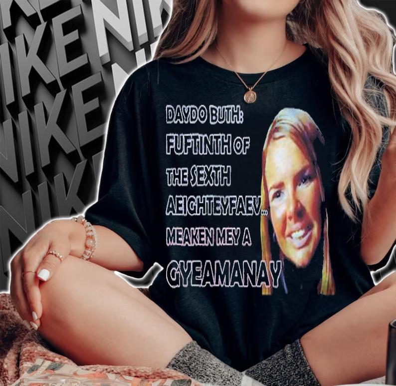 Nadine Coyle daydo buth fuftinth of the sexth aeighteyfaev meaken mey a gyeamanay T-shirt woman shirt