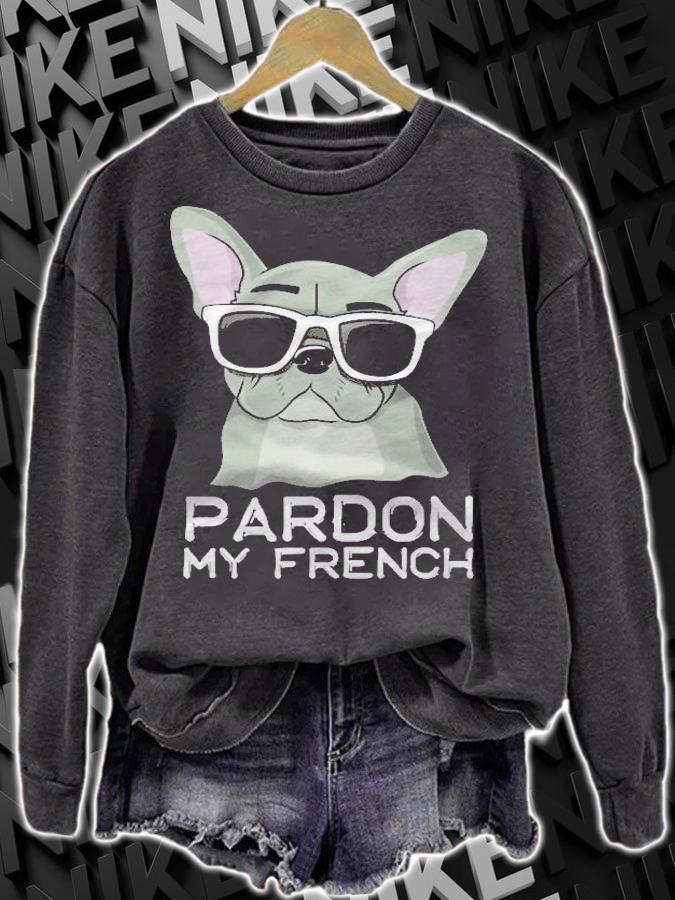 Pardon My French Bulldog Pullover Frenchie Sunglasses Shirt sweatshirt
