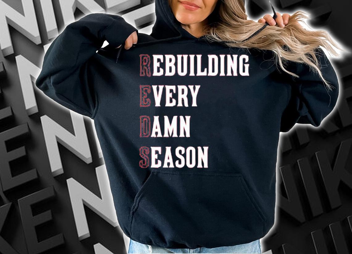 Rebuilding Every Damn Season T-Shirt hoodie