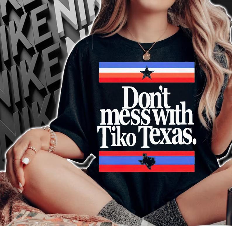 Don't Mess With Tiko Texas Shirt