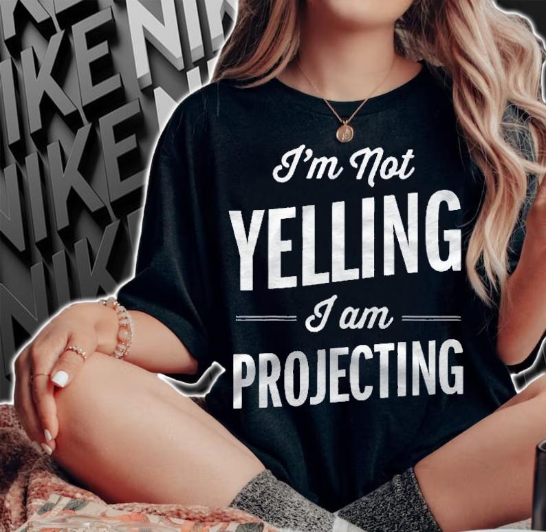 Funny Thespian Shirt I Am Not Yelling I Am Projecting Drama Shirt woman shirt