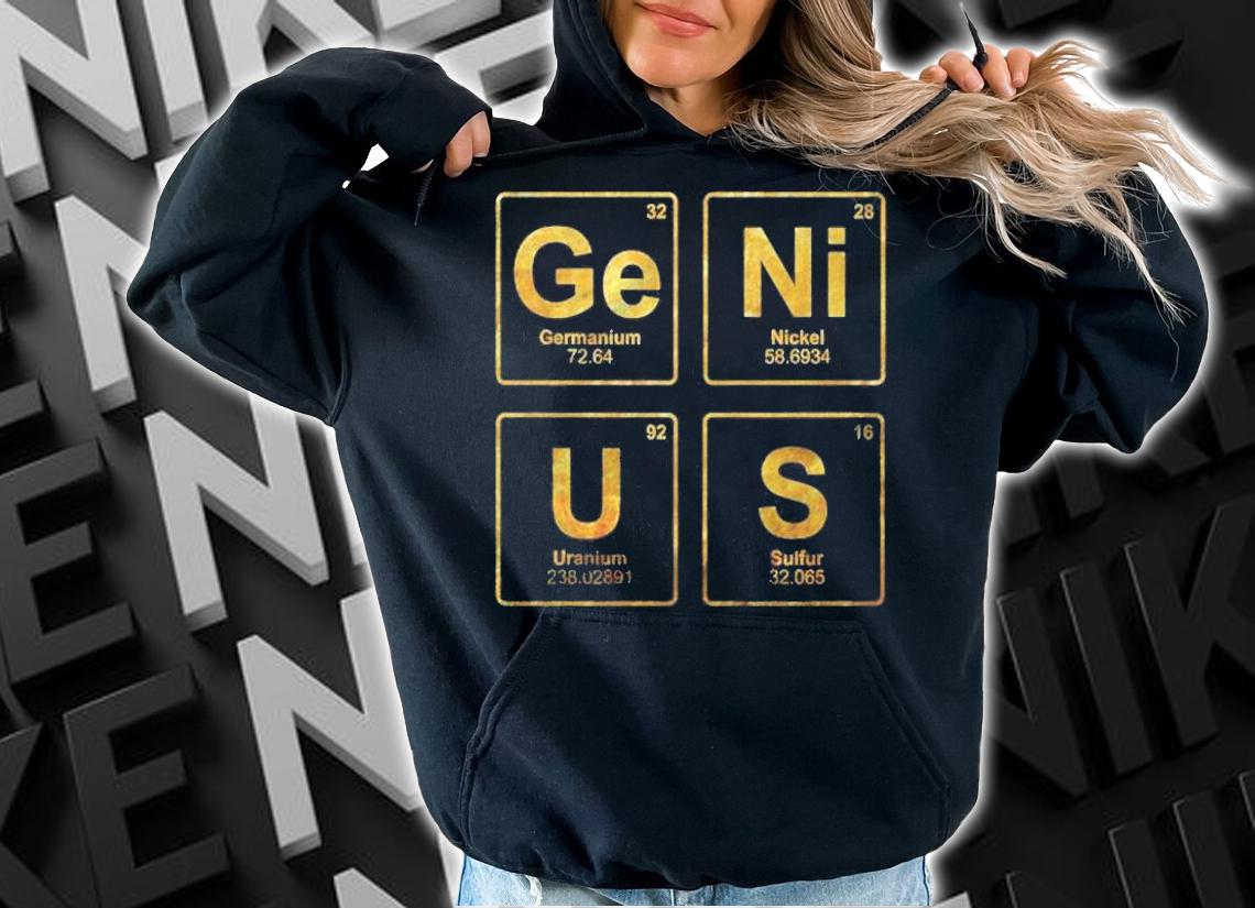 Genius Periodic Table Of Elements Science Nerds shirt hoodie
