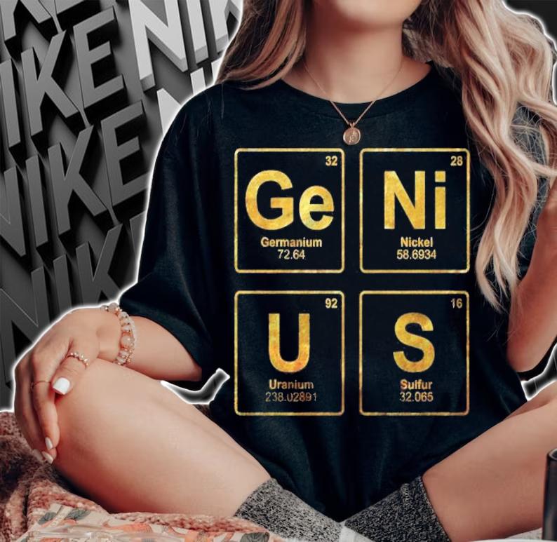 Genius Periodic Table Of Elements Science Nerds shirt woman shirt