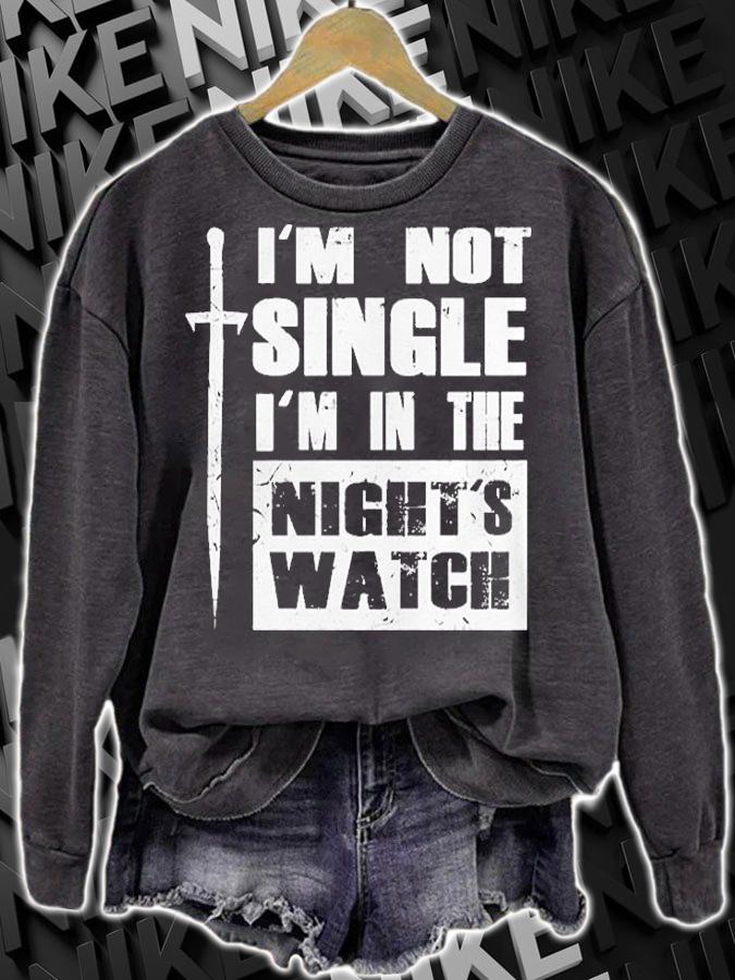 I'm Not Single I'm In The Night's Watch T-Shirt sweatshirt