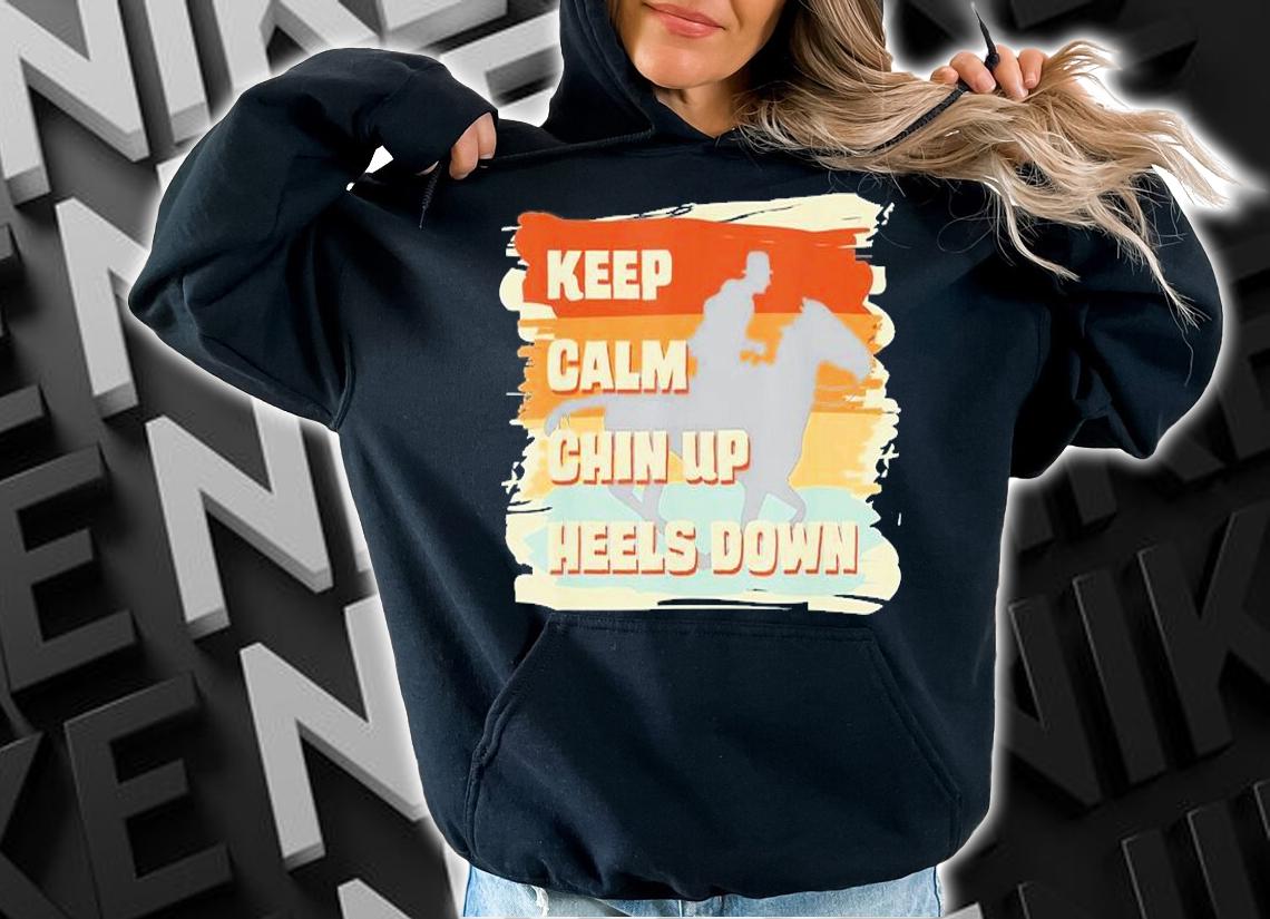 Keep Calm Chin Up Heels Down Horse T-Shirt