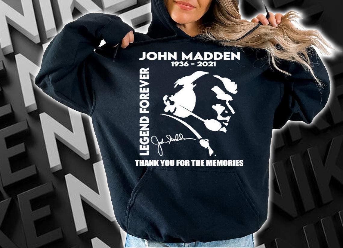 Legend Forever John Madden 1936-2021 Signatures Thank You For The Memories Shirt hoodie