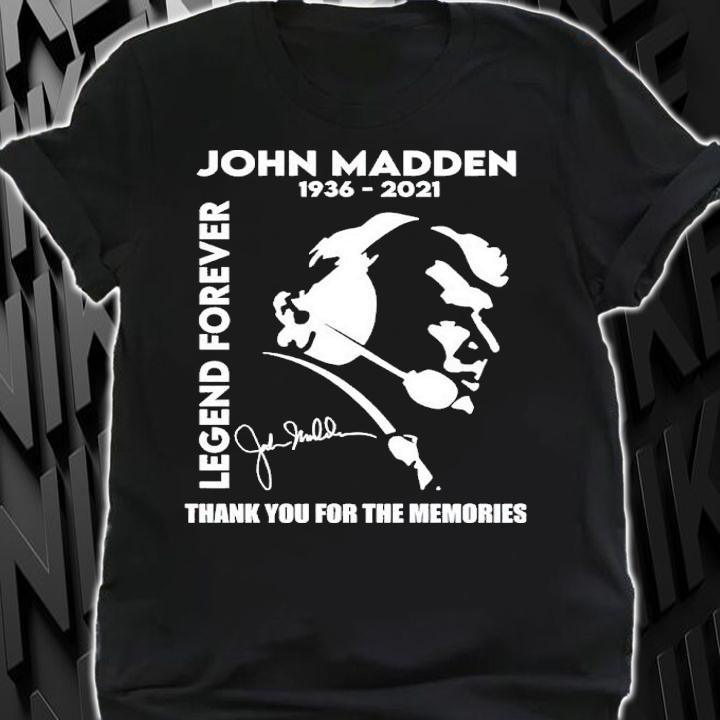 Legend Forever John Madden 1936-2021 Signatures Thank You For The Memories Shirt shirt