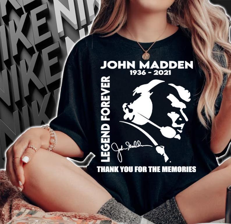 Legend Forever John Madden 1936-2021 Signatures Thank You For The Memories Shirt woman shirt