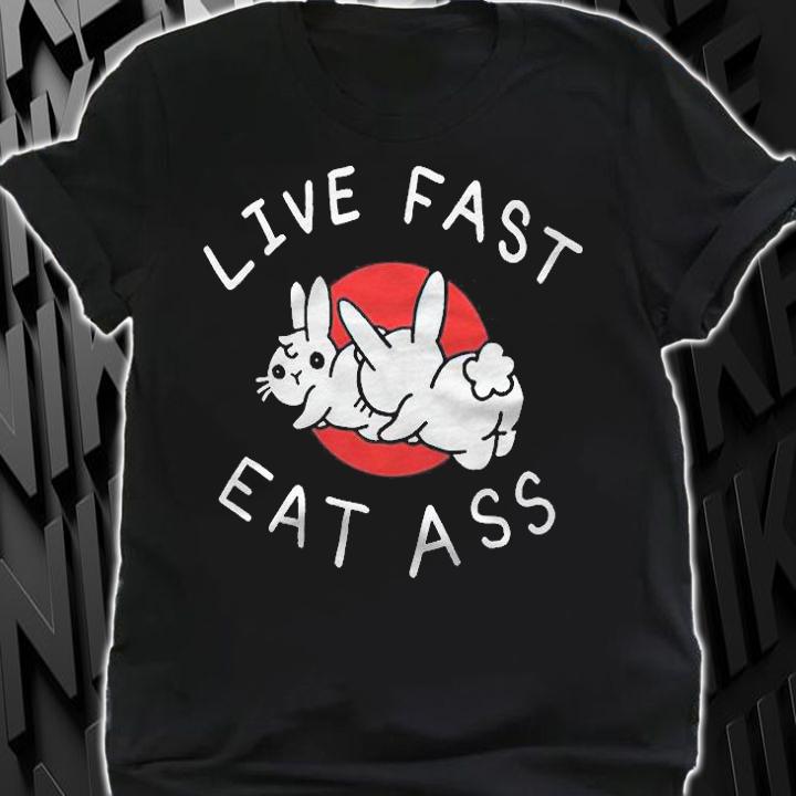 Live fast eat ass bunny T-shirt