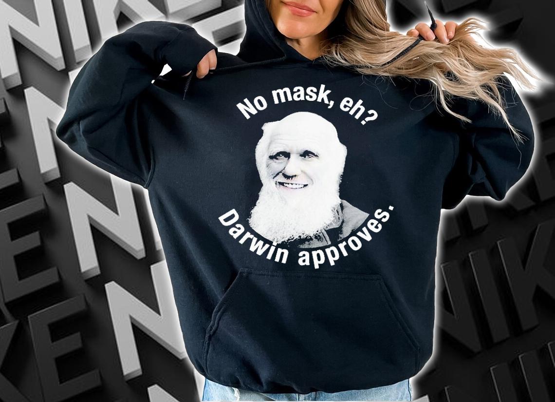 No Mask Eh Darwin Approves T-Shirt