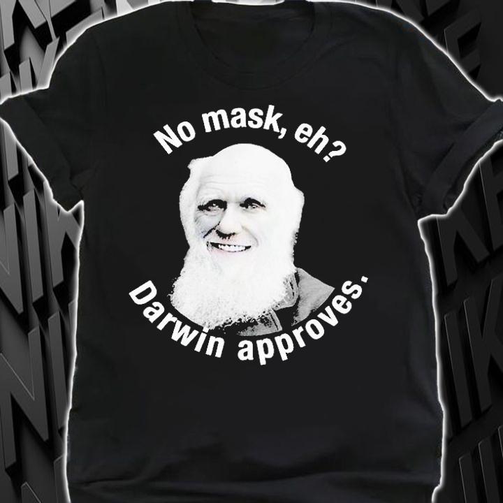 No Mask Eh Darwin Approves T-Shirt