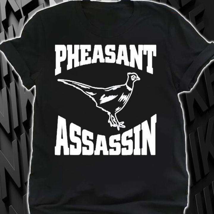 Pheasant Assassin Hunting Pheasant Hunter T-Shirt shirt