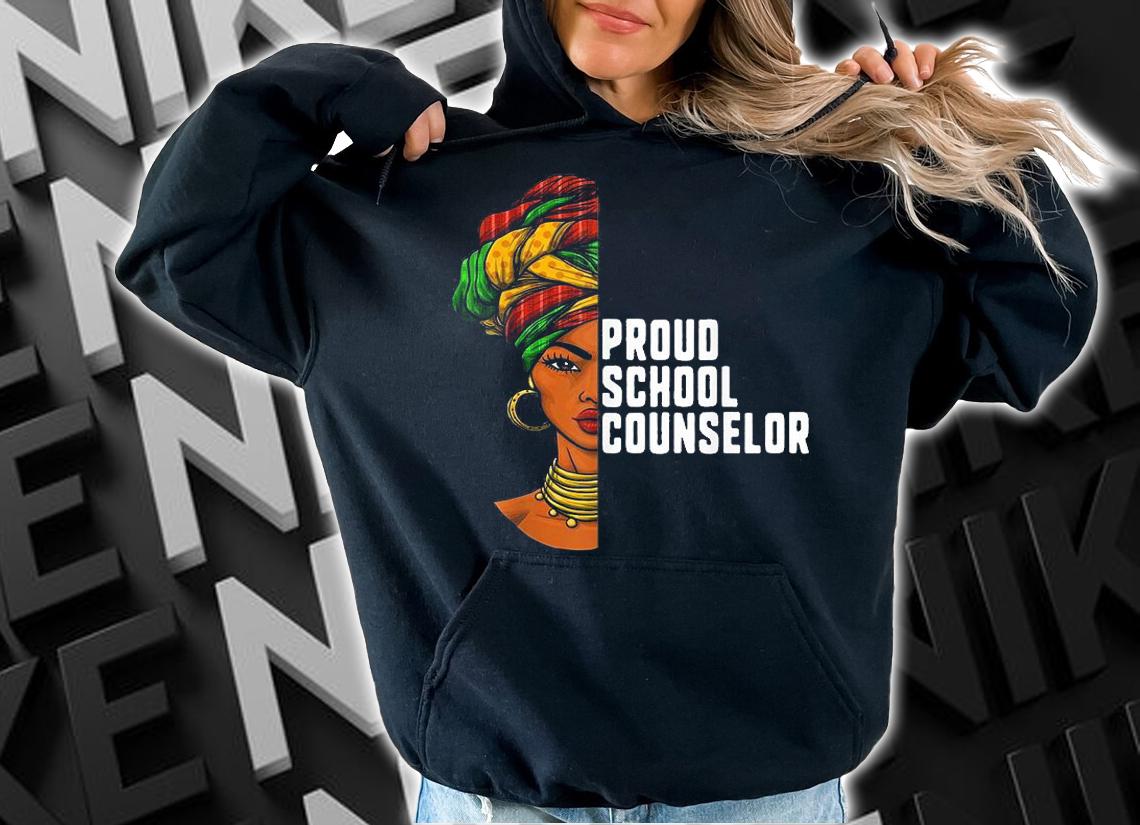 Proud School Counselor Black History Month Feminist Women T-Shirt hoodie
