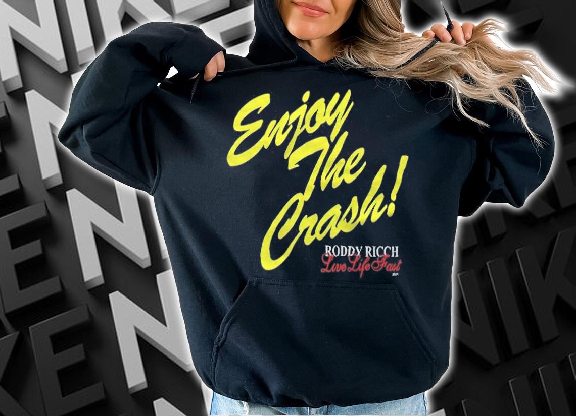 Roddy Ricch Enjoy The Crash Live Life Fast T-shirt hoodie