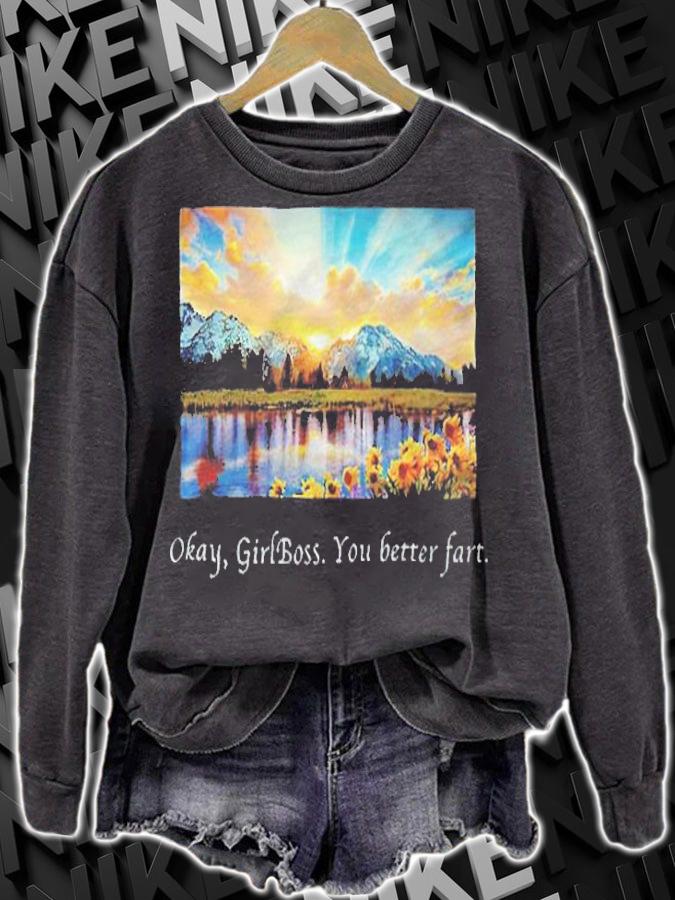 Sunflower okay girlboss you better fart T-shirt sweatshirt