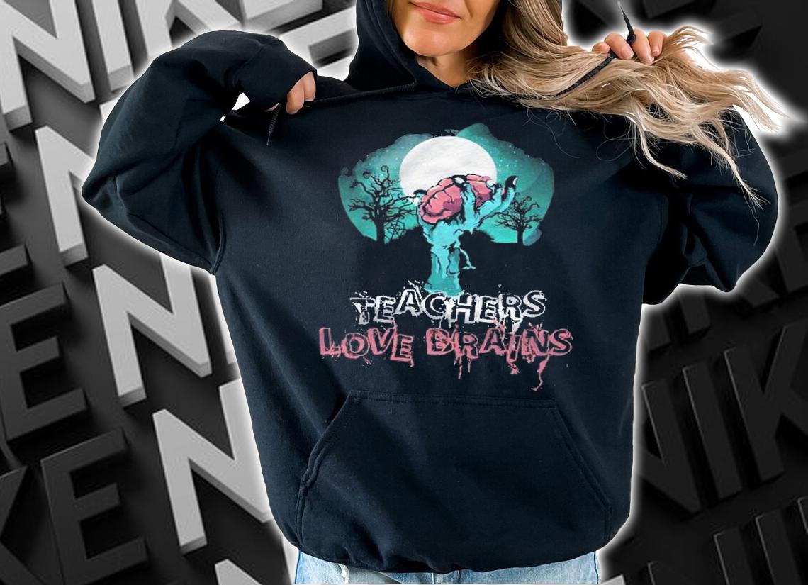 Teachers Love Brains Novelty Halloween Shirt hoodie