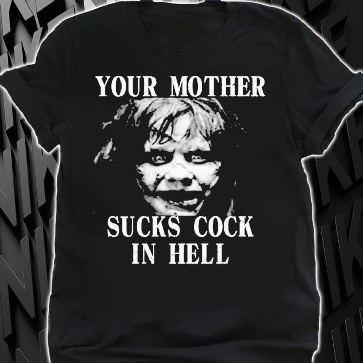 That Go Hard Your Mother Sucks Cock In Hell Shirt