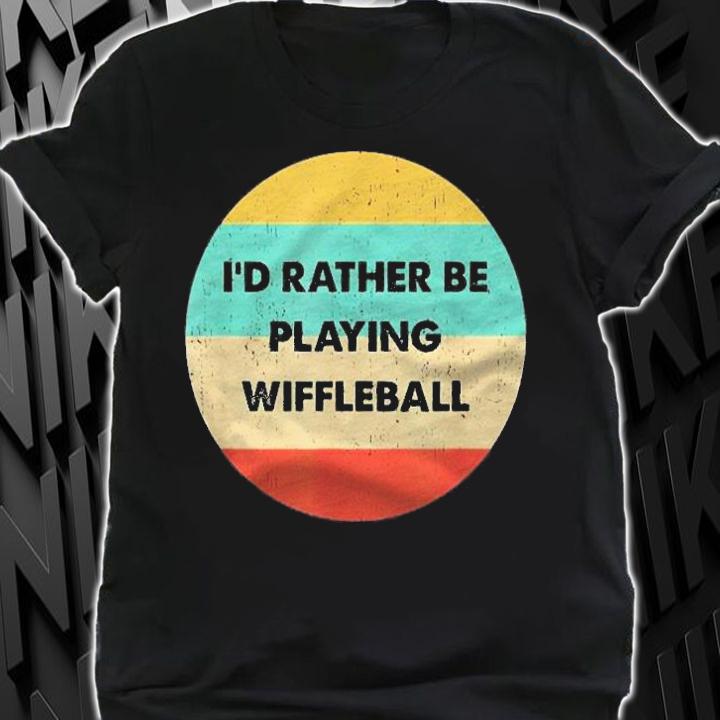 Wiffleball Shirt Id Rather Be Playing Wiffleball Shirt shirt