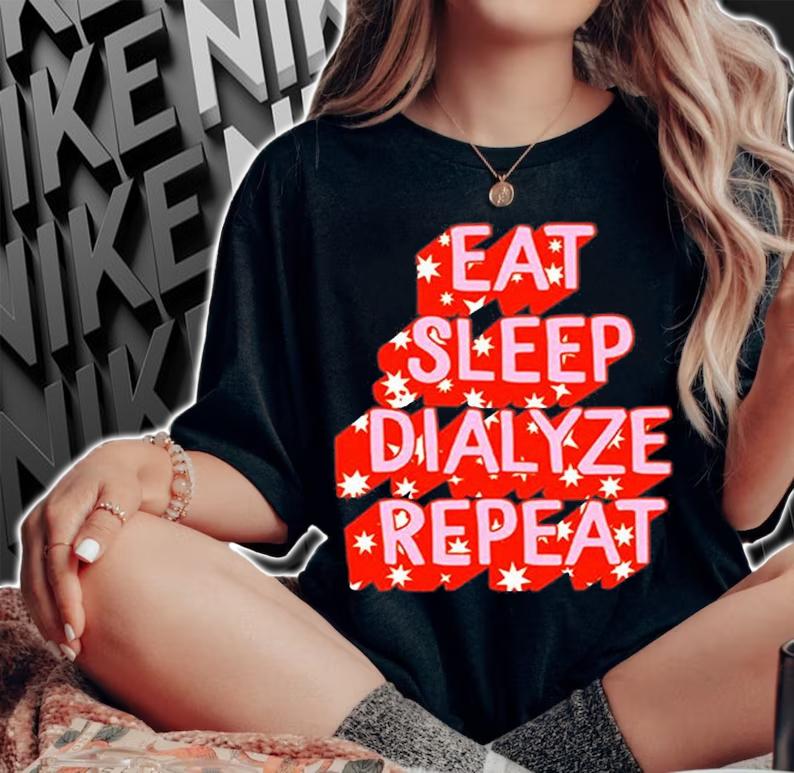 Eat Sleep Dialyze Repeat T-Shirt woman shirt